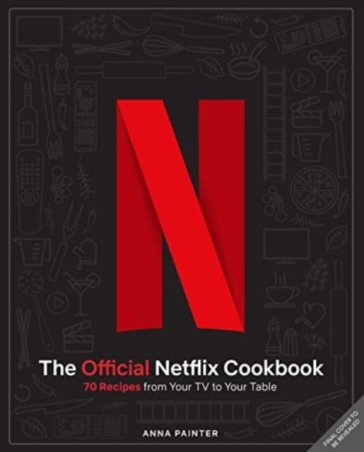 The Official Netflix Cookbook - Insight Editions
