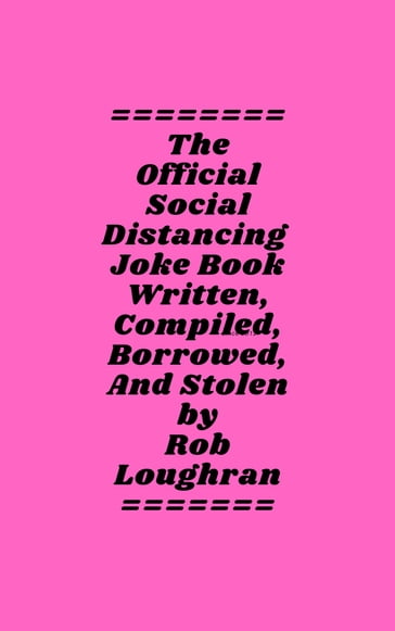 The Official Social Distancing Joke Book; These Jokes Will Keep People Six (or More) Feet Away - Rob Loughran