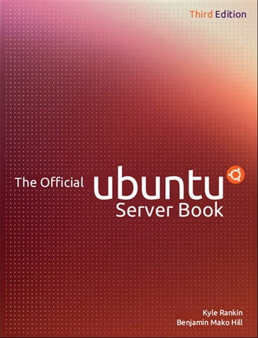 The Official Ubuntu Server Book - Benjamin Mako Hill - Kyle Rankin