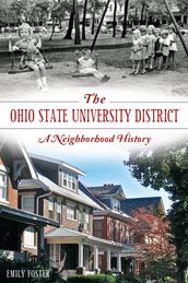 The Ohio State University District: A Neighborhood History