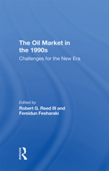 The Oil Market In The 1990s - Fereidun Fesharaki - Robert G. Reed III