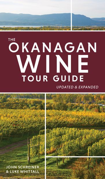 The Okanagan Wine Tour Guide - John Schreiner - Luke Whittall