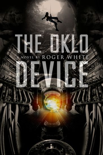 The Oklo Device - Roger White