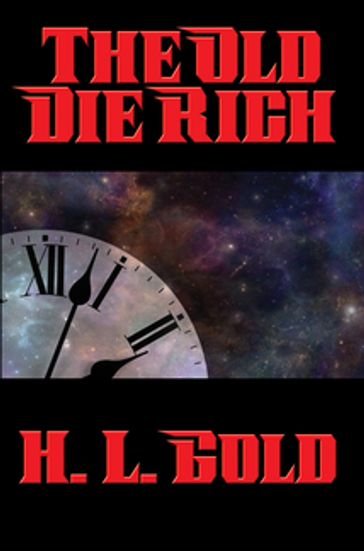 The Old Die Rich - H. L. Gold