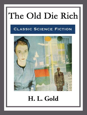 The Old Die Rich - H. L. Gold