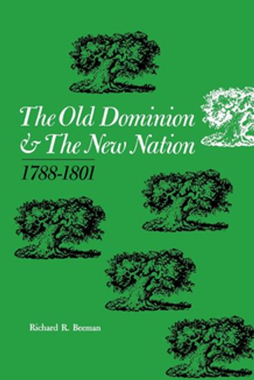 The Old Dominion and the New Nation - Richard R. Beeman