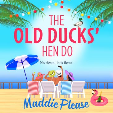 The Old Ducks' Hen Do - Maddie Please