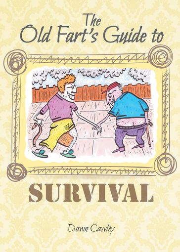 The Old Fart's Guide to Survival - Dawn Cawley