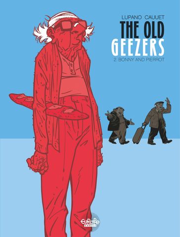 The Old Geezers - Volume 2 - Bonny and Pierrot - Paul Cauuet - Wilfrid Lupano