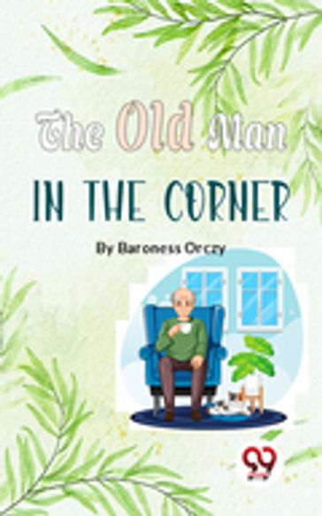 The Old Man In The Corner - Baroness Orczy