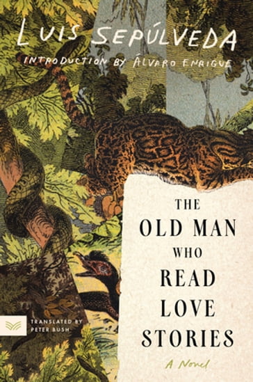 The Old Man Who Read Love Stories - Luis Sepúlveda