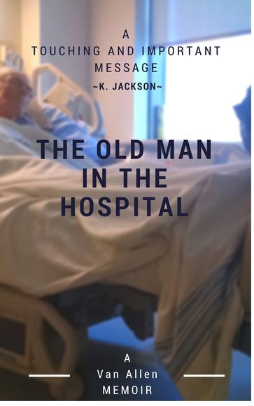 The Old Man in the Hospital - Van Allen