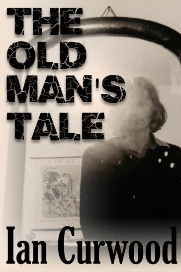 The Old Man's Tale - Ian Curwood