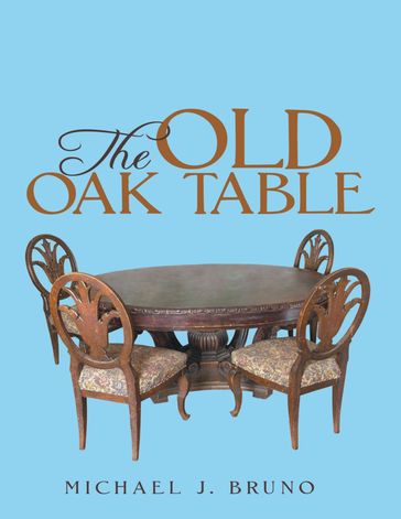 The Old Oak Table - Michael J. Bruno