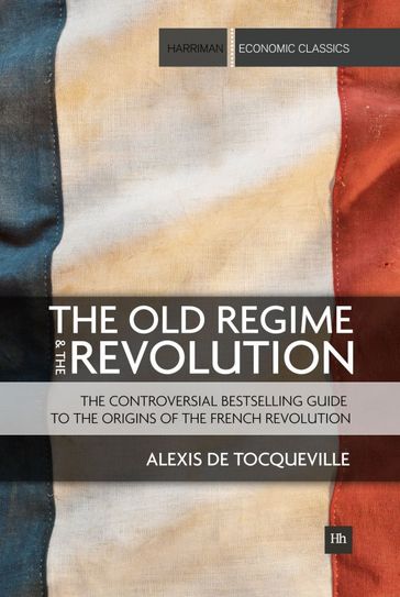 The Old Regime and the Revolution - Alexis De Tocqueville