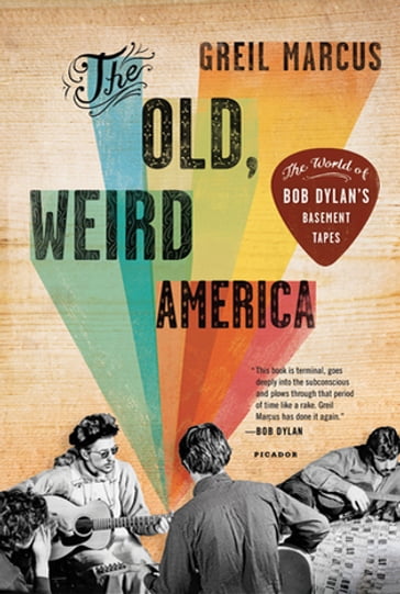 The Old, Weird America - Marcus Greil