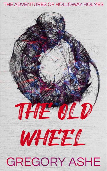 The Old Wheel - Gregory Ashe
