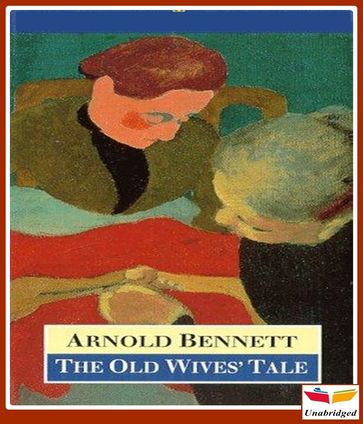 The Old Wives' Tale - Arnold Bennett