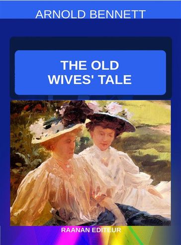 The Old Wives' Tale - Arnold Bennett