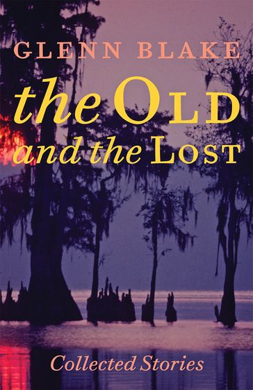 The Old and the Lost - Glenn Blake