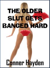 The Older Slut gets Banged Hard