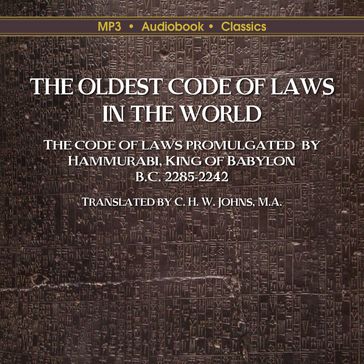 The Oldest Code of Laws in the World - Hammurabi - King of Babylon. Translated by C. H. W. Johns.