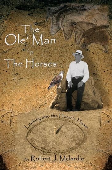 The Ole' Man 'n The Horses - Robert J. McLardie