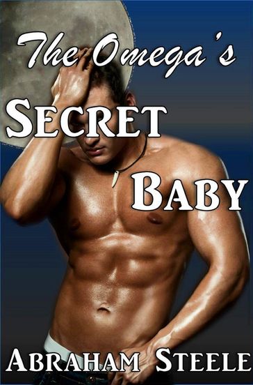 The Omega's Secret Baby - Abraham Steele