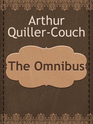 The Omnibus - Arthur Quiller-Couch