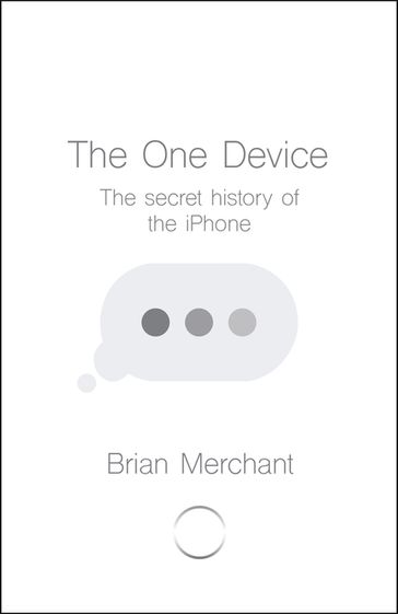 The One Device - Brian Merchant