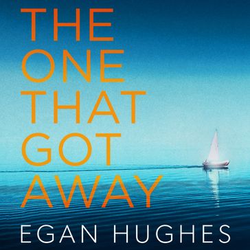The One That Got Away - Egan Hughes