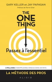 The One Thing : Passez à l essentiel