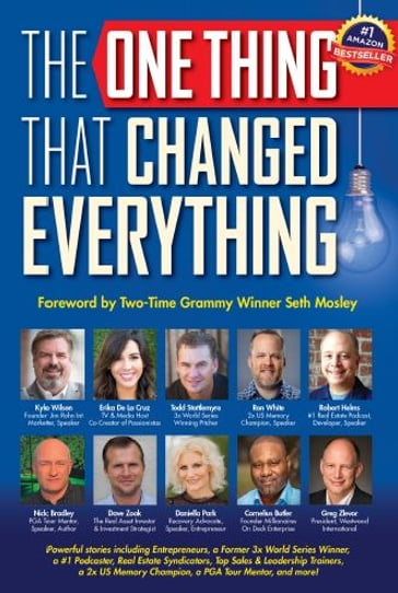 The One Thing That Changed EveryThing - Cornelius Butler - Daniella Park - Dave Zook - Erika De La Cruz - Greg Zlevar - Kyle Wilson - Nick Bradley - Robert Helm - Ron White - Todd Stolemyer