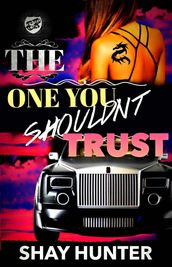 The One You Shouldn t Trust