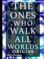 The Ones Who Walk All Worlds