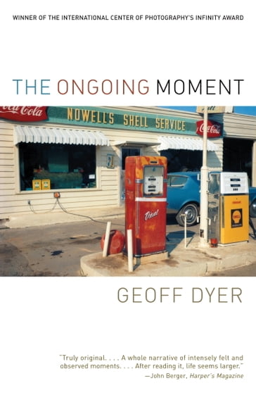 The Ongoing Moment - Geoff Dyer