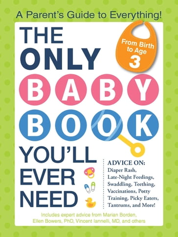 The Only Baby Book You'll Ever Need - Ellen Bowers - Marian Edelman Borden - Vincent Iannelli