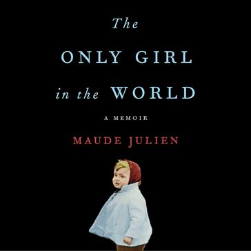 The Only Girl in the World - Maude JULIEN