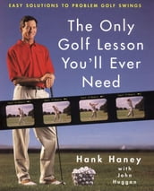 The Only Golf Lesson You ll Ever Need