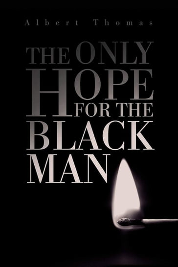 The Only Hope for the Black Man - Albert Thomas