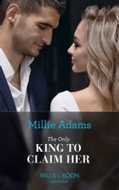 The Only King To Claim Her (The Kings of California, Book 4) (Mills & Boon Modern)