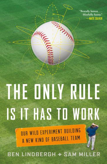 The Only Rule Is It Has to Work - Ben Lindbergh - SAM MILLER