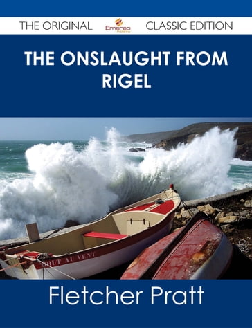 The Onslaught from Rigel - The Original Classic Edition - Fletcher Pratt