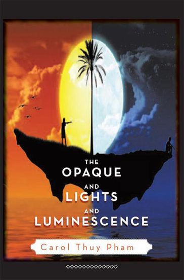 The Opaque and Lights and Luminescence - Carol Thuy Pham