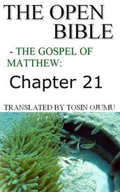 The Open Bible - The Gospel of Matthew: Chapter 21