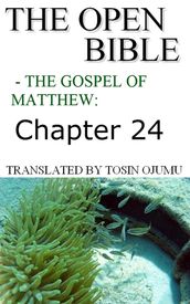 The Open Bible - The Gospel of Matthew: Chapter 24