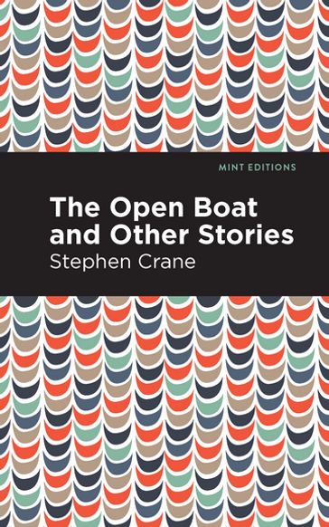 The Open Boat and Other Stories - Stephen Crane - Mint Editions