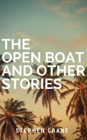 The Open Boat and Other Stories (Annotated)