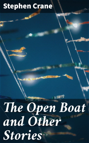 The Open Boat and Other Stories - Stephen Crane