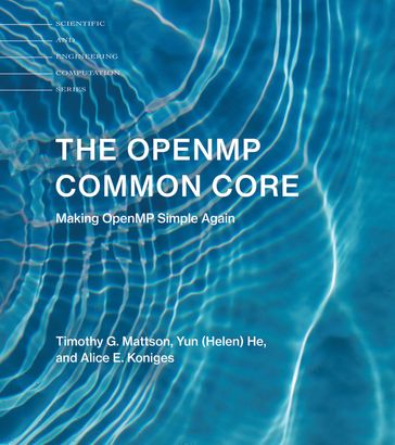 The OpenMP Common Core - Alice E. Koniges - Timothy G. Mattson - Yun (Helen) He